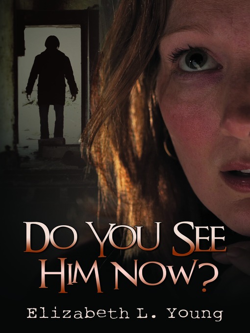Title details for Do You See Him Now? by Elizabeth L. Young - Available